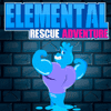 elemental rescue adventure